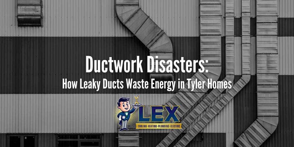 Ductwork Disasters How Leaky Ducts Waste Energy in Tyler Homes