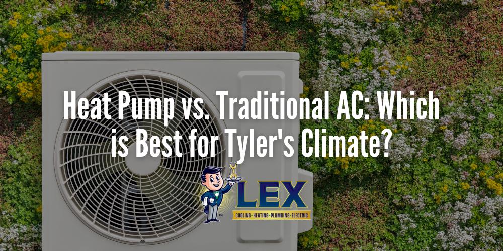 Heat Pump vs. Traditional AC Which is Best for Tyler's Climate