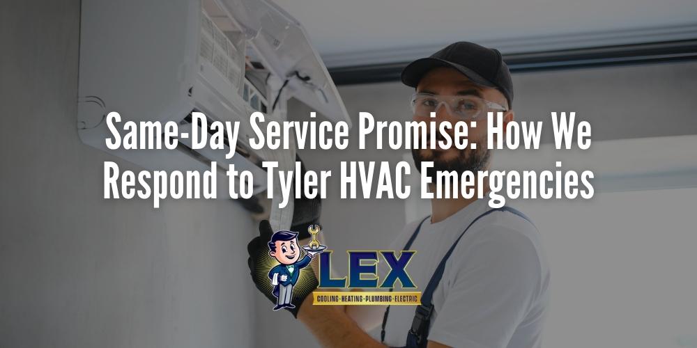Same-Day Service Promise_ How We Respond to Tyler HVAC Emergencies