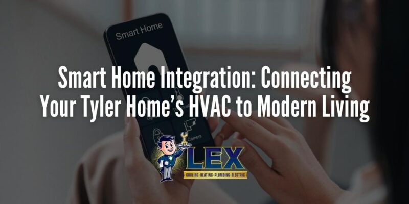 Smart Home Integration_ Connecting Your Tyler Home’s HVAC to Modern Living