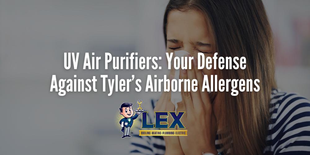 UV Air Purifiers_ Your Defense Against Tyler’s Airborne Allergens
