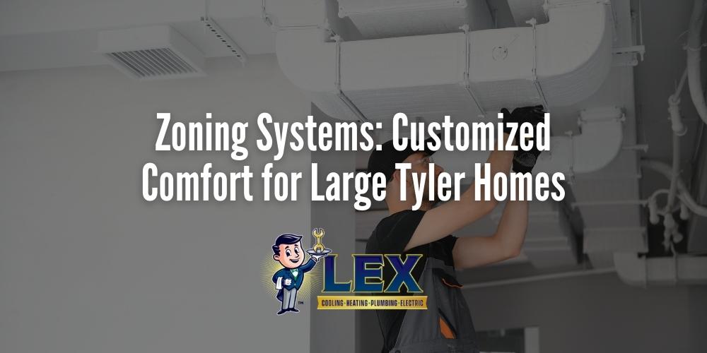 Zoning Systems_ Customized Comfort for Large Tyler Homes